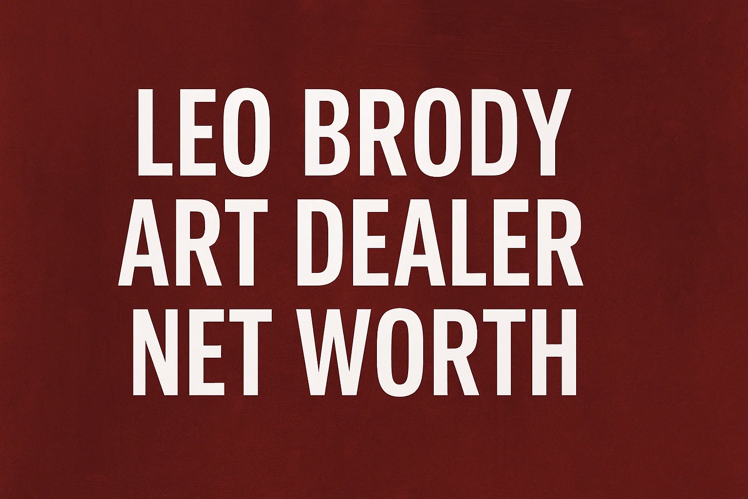 leo brody art dealer net worth